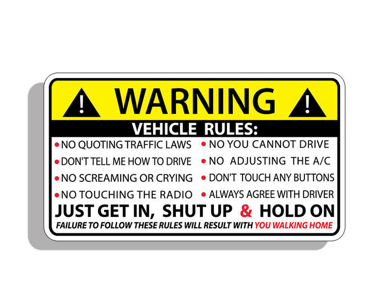 Warning! Vehicle Rules Sticker - Shut up and hold on!